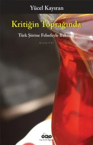Kritiğin Toğrağında; Türk Şiirine Felsefeyle Bakmak