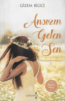 Ansızın Gelen Sen (Güzel Sevenlerin Hikayesi 1)