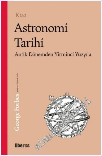 Kısa Astronomi Tarihi : Antik Dönemden 20. Yüzyıla -         2023
