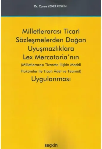 Milletlerarası Ticari Sözleşmelerden Doğan Uyuşmazlıklara Lex Mercatoria'nın Uygulanması