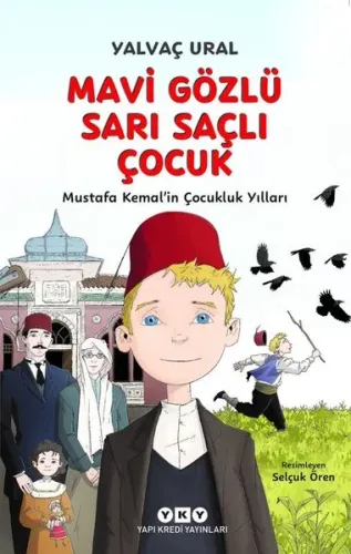Mavi Gözlü Sarı Saçlı Çocuk - Mustafa Kemal'in Çocukluk Yılları