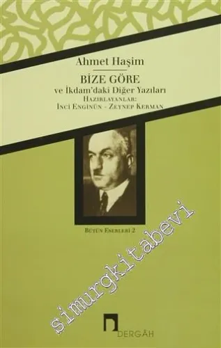 Bize Göre ve İkdam'daki Diğer Yazıları - Bütün Eserleri 2 -