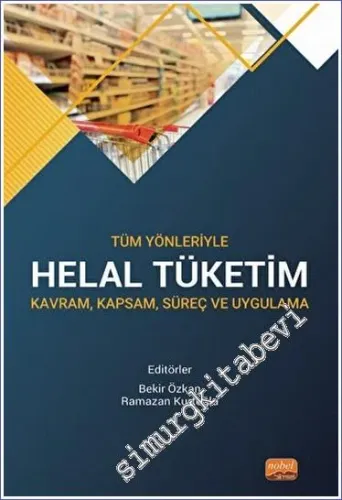 Tüm Yönleriyle Helal Tüketim Kavram, Kapsam, Süreç ve Uygulama -         2022