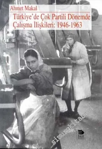 Türkiye'de Çok Partili Dönemde Çalışma İlişkileri: 1946-1963 -         2002