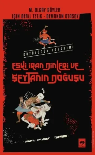 Eski İran Dinleri ve Şeytanın Doğuşu; Kötülüğün Tasarımı