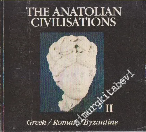 The Anatolian Civilizations Cilt 2: Greek / Roman / Byzantine -        1983