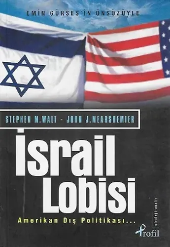 İsrail Lobisi ve Amerikan Dış Politikası (Amerikalı İki Uzman Bir Rapor Hazırladılar ve İşlerinden Oldular)
