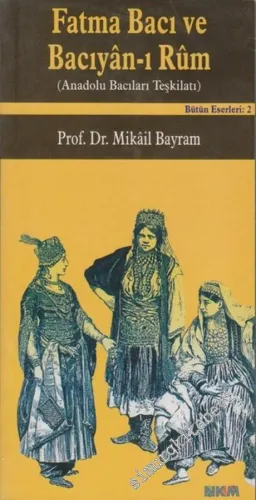 Fatma Bacı ve Bacıyan-ı Rum: Anadolu Bacıları Teşkilatı -