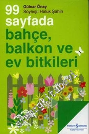 99 Sayfada Bahçe Balkon ve Ev Bitkileri  -