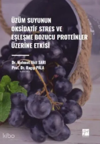 Üzüm Suyunun Oksidatif Stres ve Eşleşme Bozucu Proteinler Üzerine Etkisi