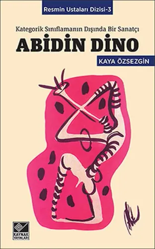 Abidin Dino - Kategorik Sınıflamanın Dışında Bir Sanatçı