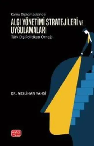 Kamu Diplomasisinde Algı Yönetimi Stratejileri ve Uygulamaları: Türk Dış Politikası Örneği