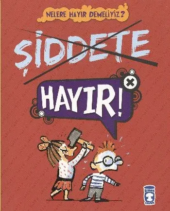 Şiddete Hayır - Nelere Hayır Demeliyiz