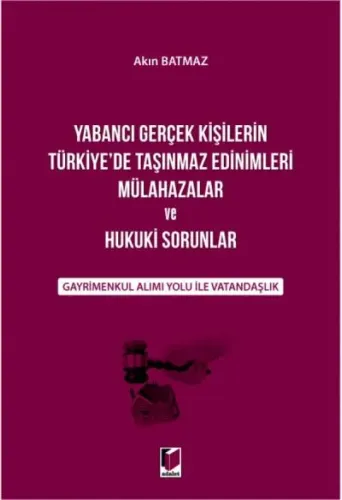 Yabancı Gerçek Kişilerin Türkiye'de Taşınmaz Edinimleri Mülahazalar ve