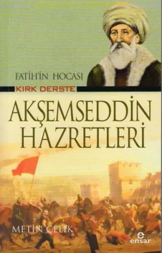 Fatih'in Hocası Kırk Derste Akşemseddin Hazretleri | Kitap Ambarı