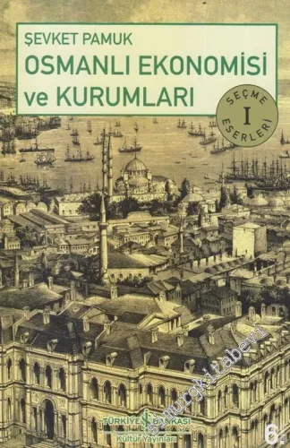 Osmanlı Ekonomisi ve Kurumları - Seçme Eserler 1 -         2025