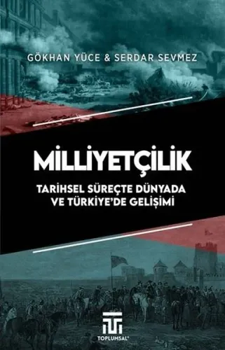Milliyetçilik ;Tarihsel Süreçte Dünyada ve Türkiye'de Gelişimi