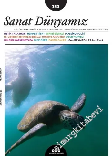 Sanat Dünyamız :  Kültür ve Sanat Dergisi - Venedik Mimarlık Bienali, Roland Barthes, Rimini Desen Bienali, küçük, daha küçük, en küçük... - Sayı: 153      Temmuz - Ağustos 2016