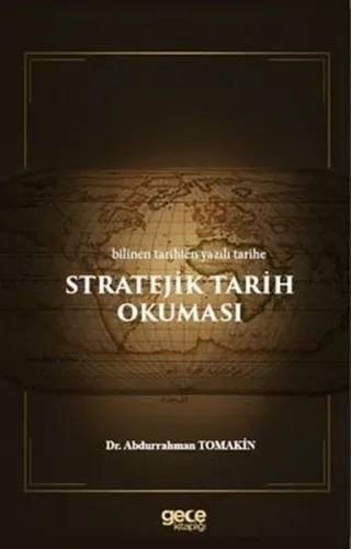 Stratejik Tarih Okuması - Bilinen Tarihten Yazılı Tarihe