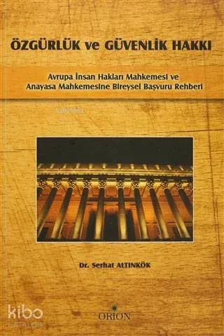 Özgürlük ve Güvenlik Hakkı; Avrupa İnsan Hakları Mahkemesi ve Anayasa Mahkemesine Bireysel Başvuru Rehberi