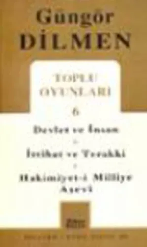 Toplu Oyunlar 6 Devlet ve İnsan - İttihat ve Terakki - Hakimiyet-i Milliye Aşevi