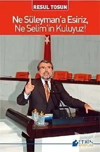 Ne Süleymana Esiriz, Ne Selimin Kuluyuz
