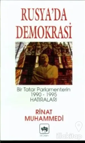 Rusya'da Demokrasi Bir Tatar Parlamenterin 1990-1995 Hatıraları