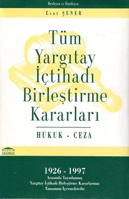 Tüm Yargıtay İçtihadı Birleştirme Kararları Hukuk Ceza