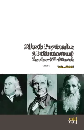 Klasik Faydacılık (Utilitarianism);B e n t h a m – M i l l – S i d g w i c k