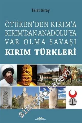 Ötüken'den Kırım'a Kırım'dan Anadoluya Var Olma Savaşı Kırım Türkleri -