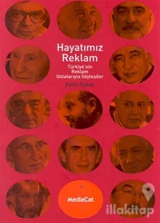 Hayatımız Reklam: Türkiye'nin Reklam Ustalarıyla Söyleşiler