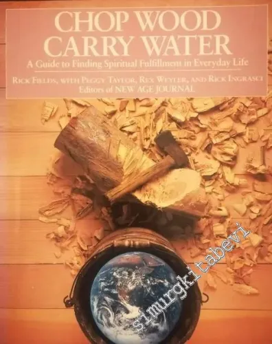 Chop Wood, Carry Water: A Guide to Finding Spiritual Fulfillment in Everyday Life -        1984