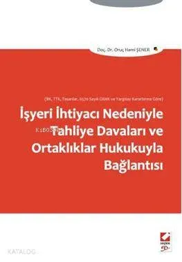 İşyeri İhtiyacı Nedeniyle Tahliye Davaları ve Ortaklıklar Hukukuyla Bağlantısı