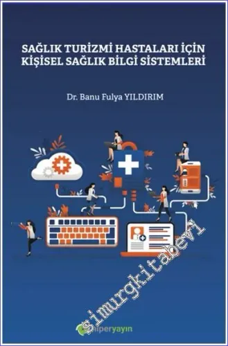 Sağlık Turizmi Hastaları İçin Kişisel Sağlık Bilgi Sistemleri -         2022