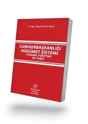 Cumhurbaşkanlığı Hükümet Sistemi Yasama, Yürütme ve Yargı