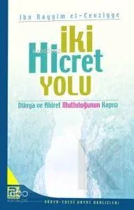 İki Hicret Yolu; Dünya ve Ahiret Mutluluğunun Kapısı