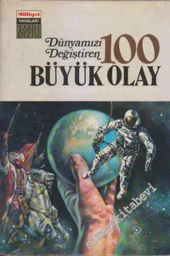 Dünyayı Değiştiren 100 Büyük Olay : Tarihin Başlangıcından Ay'ın Fethine Kadar CİLTLİ -        1970