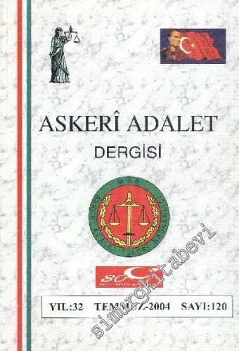 Askeri Adalet Dergisi - Sayı: 120, Temmuz 2004, Yıl: 32