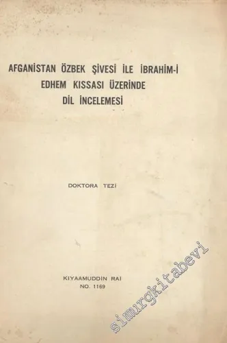 Afganistan Özbek Şivesi İle İbrahim - i Edhem Kıssası Üzerinde Dil İncelemesi ( Doktora Tezi ) -        1976