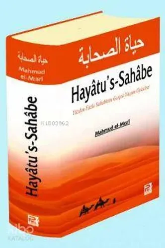 Hayatu's-Sahabe; Yüzden Fazla Sahabinin Gerçek Yaşam Öyküleri