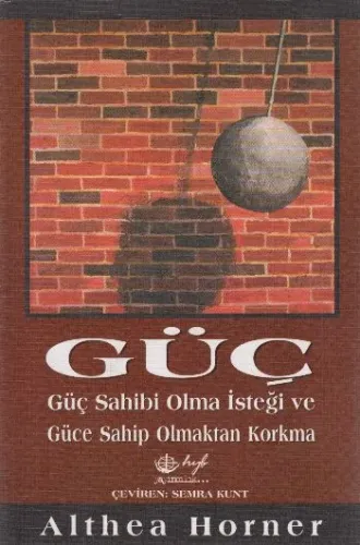 Güç: Güç Sahibi Olma İsteği ve Güce Sahip Olmaktan Korkma