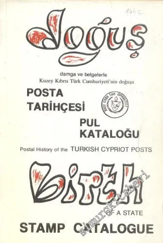 Damga ve Belgelerle Kuzey Kıbrıs Türk Cumhuriyetinin Doğuşu: Posta Tarihçesi ve Pul Kataloğu = Postal History of the Cyprus Turkish Postal Administration through Postmarks and Catalogue -        1985