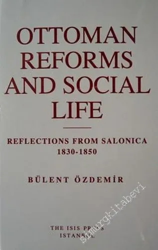 Ottoman Reforms and Social Life : Reflections From Salonica (1830 - 1850) -         2003