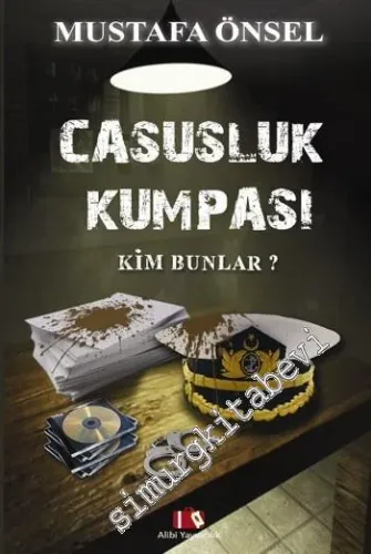 Casusluk Kumpası: Kim Bunlar?