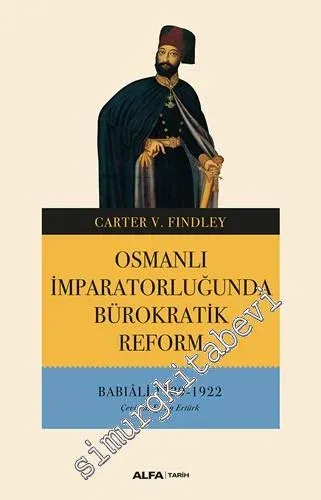 Osmanlı İmparatorluğunda Bürokratik Reform : Babıali (1789 - 1922) - 2