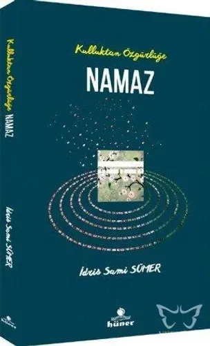 Kulluktan Özgürlüğe Namaz