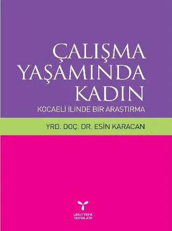 Çalışma Yaşamında Kadın; Kocaeli İlinden Bir Araştırma