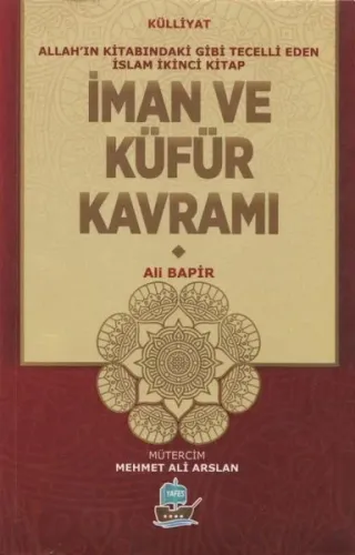 İman ve Küfür Kavramı; Allah'ın Kitabındaki Gibi Tecelli Eden İslam 2
