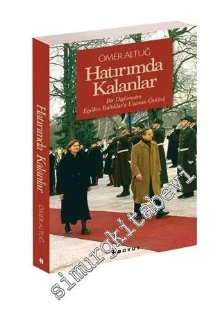Hatırımda Kalanlar: Bir Diplomatın Ege'den Baltıklara Uzanan Öyküsü -         2014