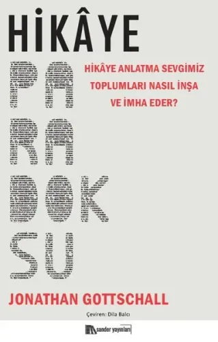 Hikâye Paradoksu;Hikâye Anlatma Sevgimiz Toplumları Nasıl İnşa ve İmha Eder?